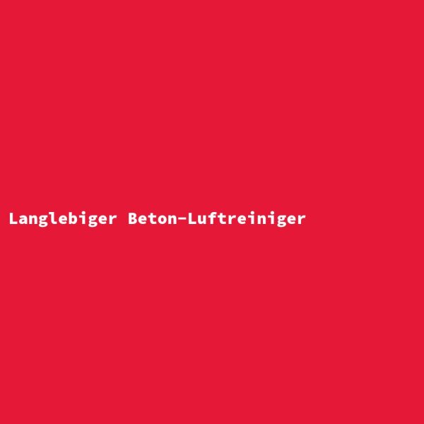 Langlebiger Beton-Luftreiniger