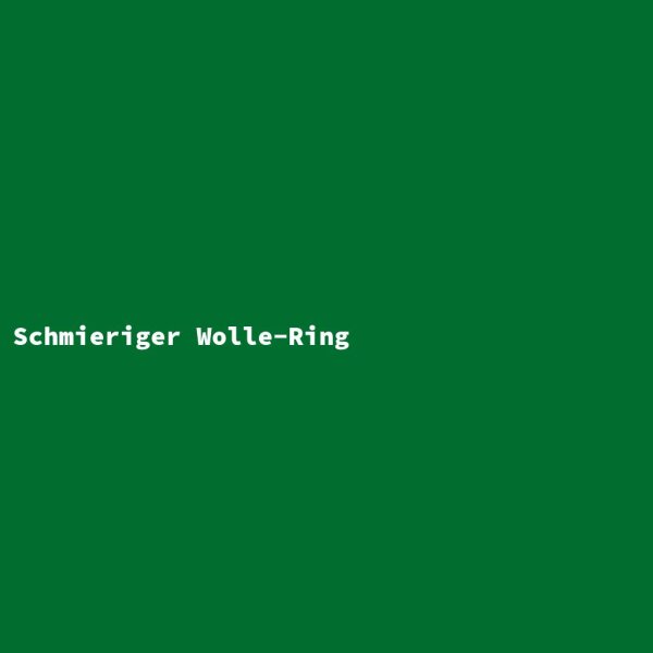 Schmieriger Wolle-Ring